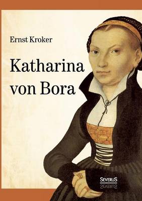 Book cover for Katharina von Bora - Martin Luthers Frau