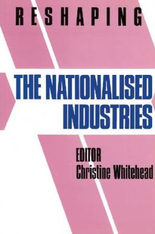 Cover of Reshaping the Nationalized Industries