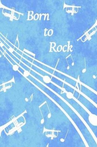 Cover of Born to Rock - Blue Trumpet Composition Notebook