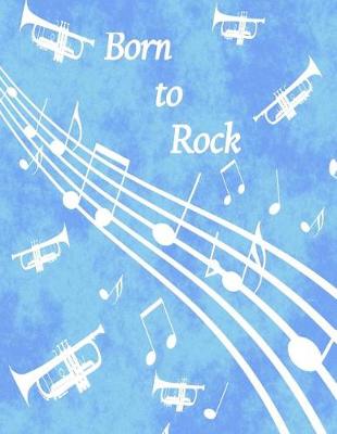 Book cover for Born to Rock - Blue Trumpet Composition Notebook