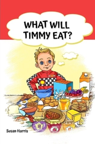 Cover of What Will Timmy Eat?