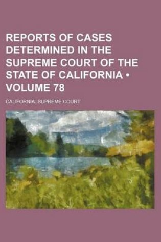 Cover of Reports of Cases Determined in the Supreme Court of the State of California (Volume 78)