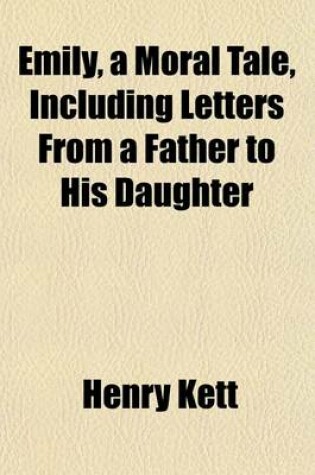 Cover of Emily, a Moral Tale, Including Letters from a Father to His Daughter