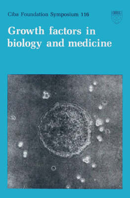 Book cover for Ciba Foundation Symposium 116 – Growth Factors in Biology and Medicine