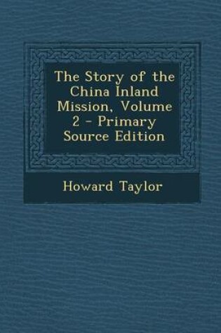 Cover of The Story of the China Inland Mission, Volume 2 - Primary Source Edition