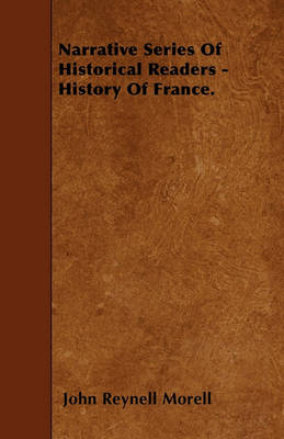 Book cover for Narrative Series Of Historical Readers - History Of France.