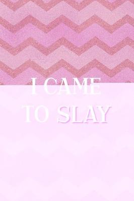 Book cover for I Came To Slay