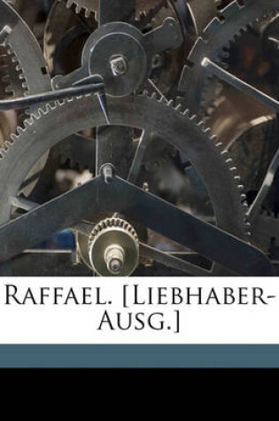 Cover of Raffael. [Liebhaber-Ausg.]