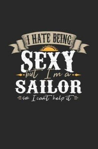 Cover of I Hate Being Sexy But I'm a Sailor So I Can't Help It