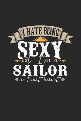 Book cover for I Hate Being Sexy But I'm a Sailor So I Can't Help It