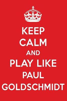 Book cover for Keep Calm and Play Like Paul Goldschmidt