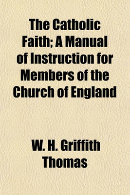 Book cover for The Catholic Faith; A Manual of Instruction for Members of the Church of England