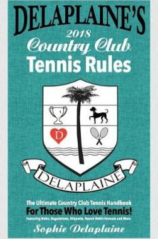 Cover of Delaplaine's 2018 Country Club Tennis Rules