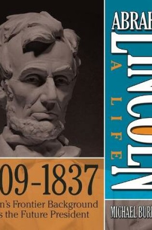 Cover of Abraham Lincoln: A Life 1809-1837