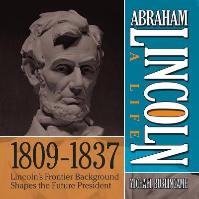 Book cover for Abraham Lincoln: A Life 1809-1837