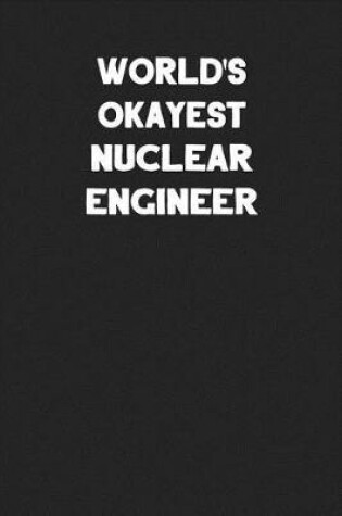 Cover of World's Okayest Nuclear Engineer