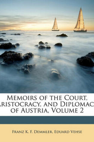 Cover of Memoirs of the Court, Aristocracy, and Diplomacy of Austria, Volume 2
