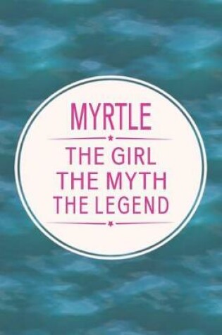 Cover of Myrtle the Girl the Myth the Legend