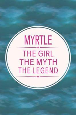 Book cover for Myrtle the Girl the Myth the Legend