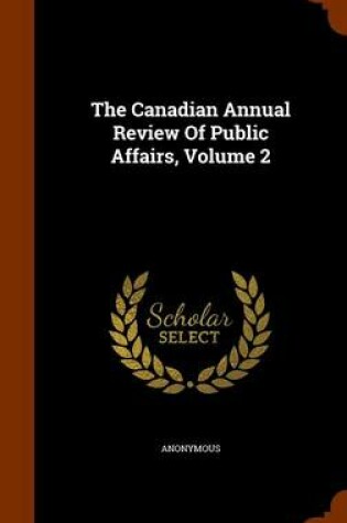 Cover of The Canadian Annual Review of Public Affairs, Volume 2