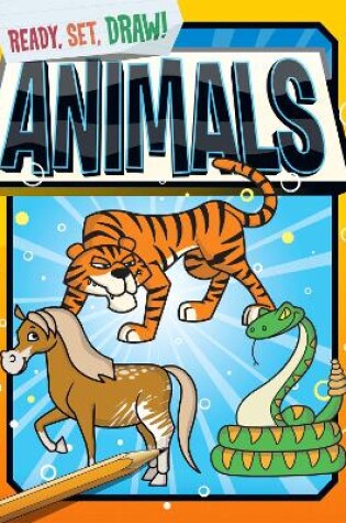 Cover of Ready, Set, Draw: Animals