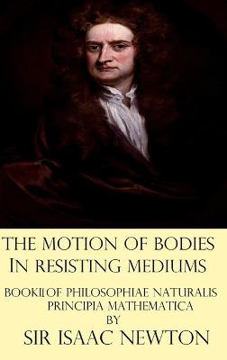 Book cover for The Motion of Bodies in Resisting Mediums