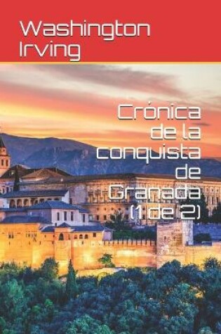 Cover of Cronica de la conquista de Granada (1 de 2)