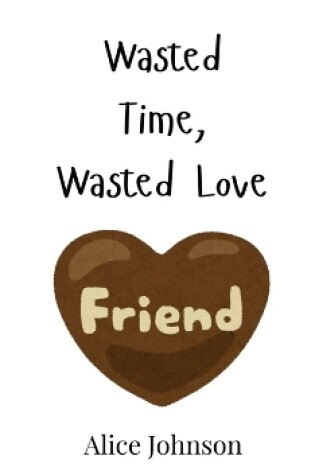 Cover of Wasted Time, Wasted Love