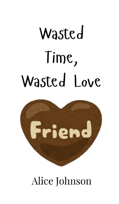 Book cover for Wasted Time, Wasted Love