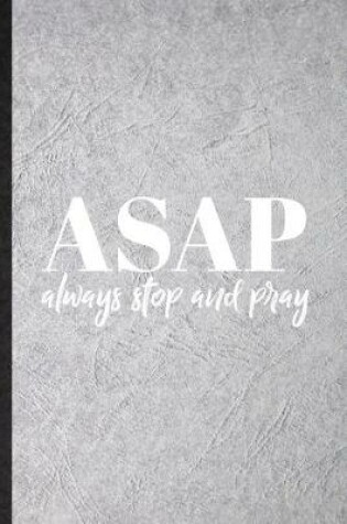 Cover of Asap Always Stop and Pray