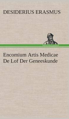 Book cover for Encomium Artis Medicae De Lof Der Geneeskunde