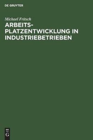 Cover of Arbeitsplatzentwicklung in Industriebetrieben