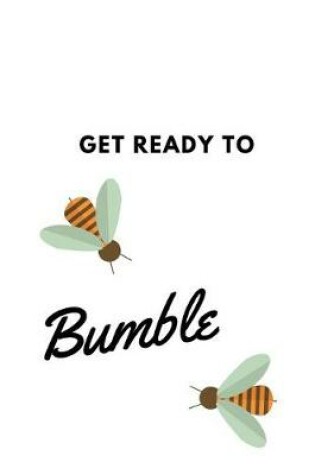 Cover of Get Ready to Bumble