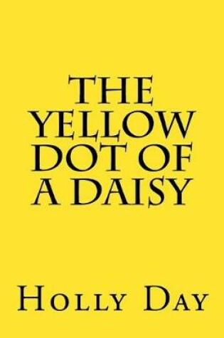 Cover of The Yellow Dot of a Daisy