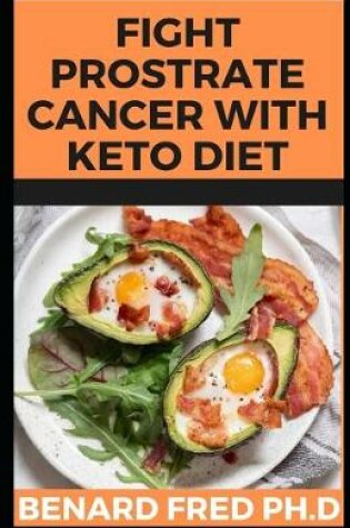 Cover of Fight Prostrate Cancer with Keto Diet