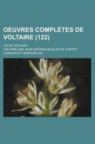 Cover of Oeuvres Completes de Voltaire; Vie de Voltaire (122 )