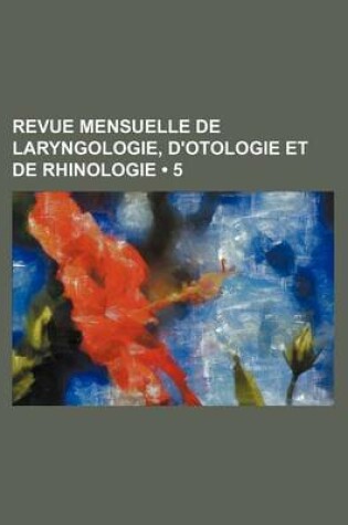 Cover of Revue Mensuelle de Laryngologie, D'Otologie Et de Rhinologie (5)