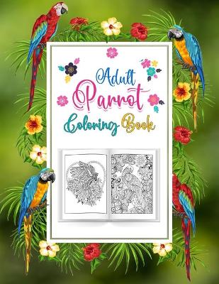 Book cover for Adults Parrot Coloring Book