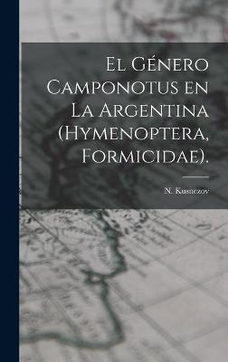 Book cover for El Genero Camponotus En La Argentina (Hymenoptera, Formicidae).