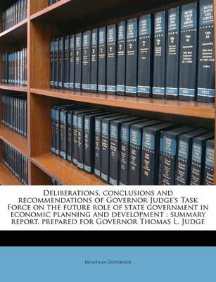 Book cover for Deliberations, Conclusions and Recommendations of Governor Judge's Task Force on the Future Role of State Government in Economic Planning and Development