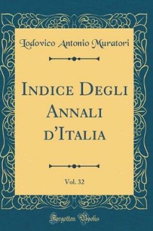 Cover of Indice Degli Annali d'Italia, Vol. 32 (Classic Reprint)