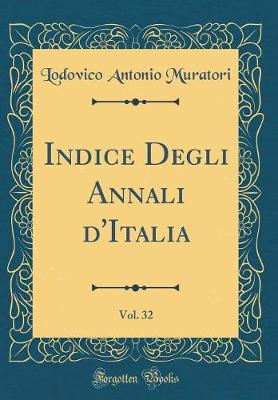 Book cover for Indice Degli Annali d'Italia, Vol. 32 (Classic Reprint)