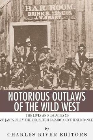 Cover of Notorious Outlaws of the Wild West
