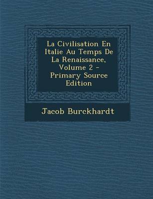 Book cover for La Civilisation En Italie Au Temps de La Renaissance, Volume 2 - Primary Source Edition