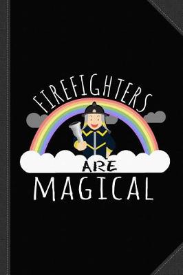 Book cover for Firefighters Are Magical Journal Notebook