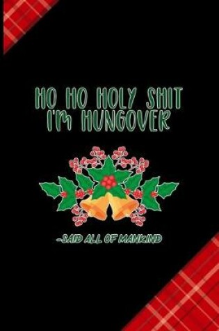 Cover of Ho Ho Holy Shit I'm Hungover -Said All Of Mankind