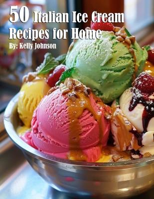 Book cover for 50 Italian Ice Cream Recipes for Home