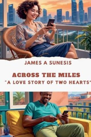 Cover of ACROSS THE MILES "A Love Story of Two Hearts"