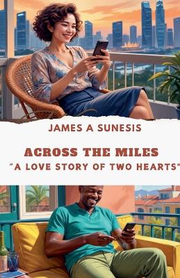 Cover of ACROSS THE MILES "A Love Story of Two Hearts"