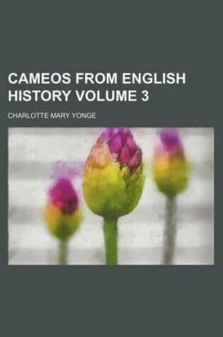 Cover of Cameos from English History Volume 3